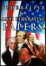 Federalist & Anti Federalist Papers