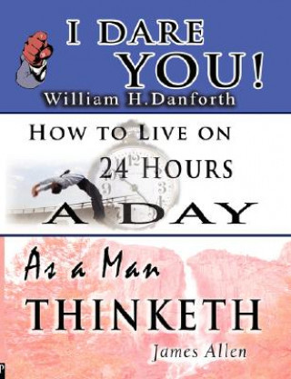 Wisdom of William H. Danforth, James Allen & Arnold Bennett-