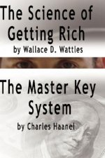 Science of Getting Rich by Wallace D. Wattles AND The Master Key System by Charles Haanel