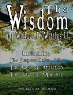 Wisdom of Wallace D. Wattles II - Including