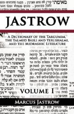Dictionary of the Targumim, the Talmud Babli and Yerushalmi, and the Midrashic Literature, Volume I