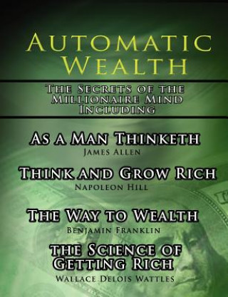 Automatic Wealth, The Secrets of the Millionaire Mind-Includ