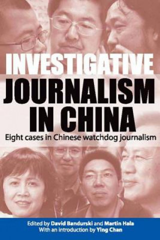 Investigative Journalism in China - Eight Cases in Chinese Watchdog Journalism