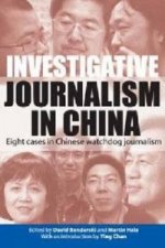 Investigative Journalism in China - Eight Cases in  Chinese Watchdog Journalism