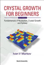 Crystal Growth For Beginners: Fundamentals Of Nucleation, Crystal Growth And Epitaxy (2nd Edition)