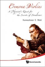 Cremona Violins: A Physicist's Quest For The Secrets Of Stradivari (With Dvd-rom)