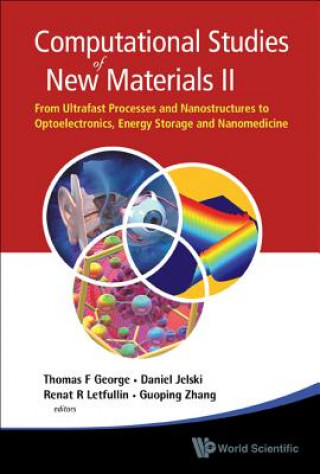 Computational Studies Of New Materials Ii: From Ultrafast Processes And Nanostructures To Optoelectronics, Energy Storage And Nanomedicine