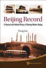 Beijing Record: A Physical And Political History Of Planning Modern Beijing