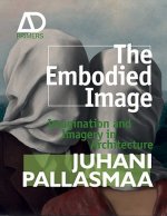 Embodied Image - Imagination and Imagery in Architecture