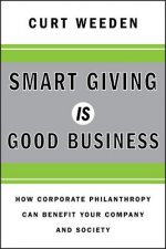 Smart Giving Is Good Business - How Corporate Philanthropy Can Benefit Your Company and Society