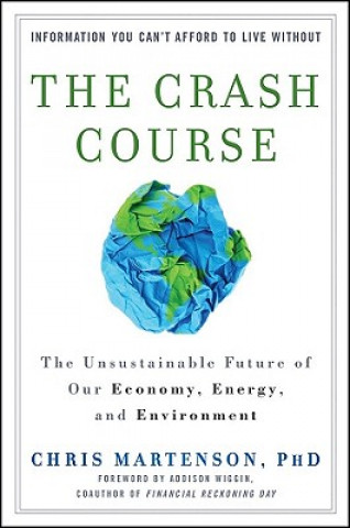 Crash Course - The Unsustainable Future Of Our  Economy, Energy, And Environment