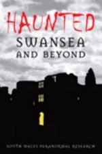 Haunted Swansea and Beyond