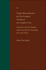 Virgil's Book of Bucolics, the Ten Eclogues Translated into