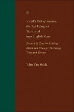 Virgil's Book of Bucolics, the Ten Eclogues Translated into