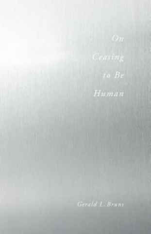 On Ceasing to Be Human