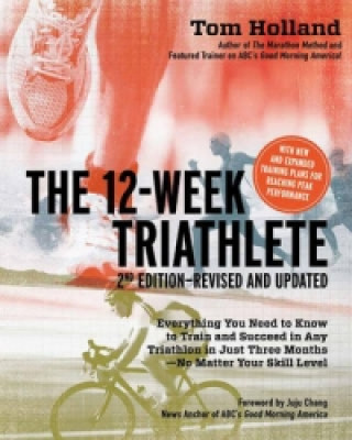 12 Week Triathlete, 2nd Edition-Revised and Updated