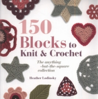 150 Blocks to Knit and Crochet