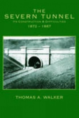 Severn Tunnel, Its Construction and Difficulties 1872-1887