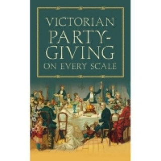 Victorian Party-Giving on Every Scale