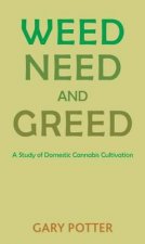 Weed, Need and Greed
