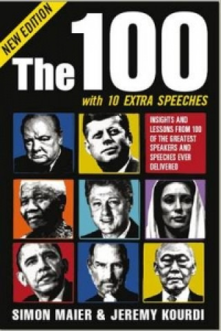 100: Insights and Lessons from 100 of the Greatest Speakers and Speeches Ever Delivered