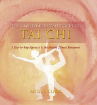 Complete Illustrated Guide To - Tai Chi