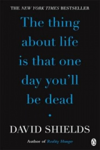 Thing About Life Is That One Day You'll Be Dead