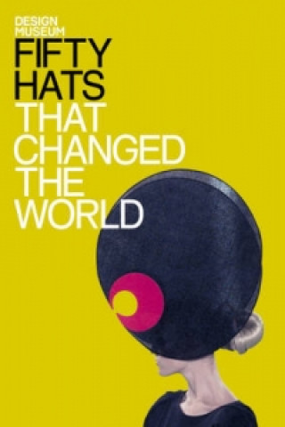 Fifty Hats That Changed the World