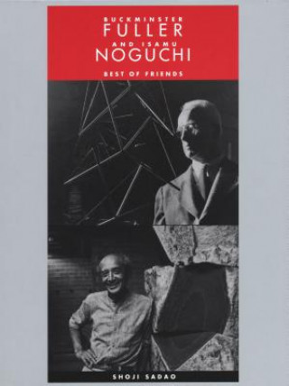 Buckminster Fuller and Isamu Noguchi - Best of Friends