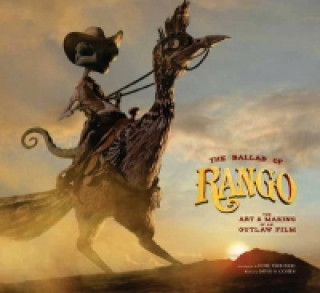 Ballad of Rango: The Art and Making of an Outlaw Film