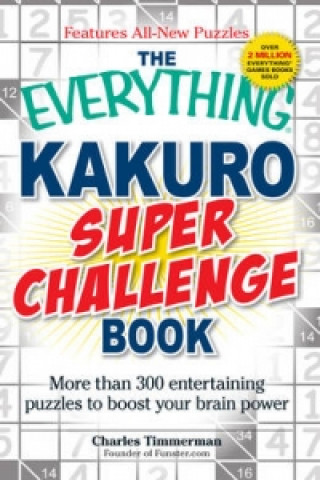 The Everything Kakuro Super Challenge Book
