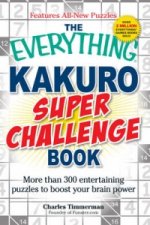 The Everything Kakuro Super Challenge Book
