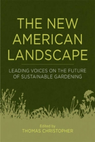 New American Landscape: Leading Voices on the Future of Sustainable Gardening