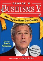 George W Bushisms V