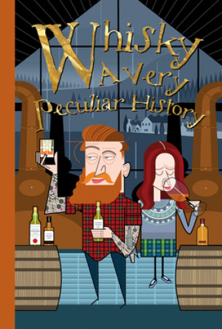 Whisky, A Very Peculiar History