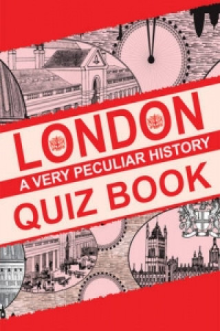 London, a Very Peculiar History Quiz Book