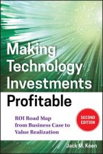 Making Technology Investments Profitable 2e - ROI Road Map from Business Case to Value Realization