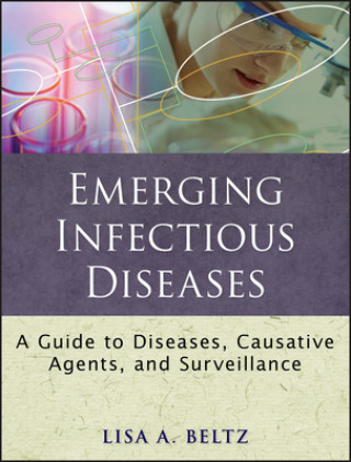 Emerging Infectious Diseases - A Guide to Diseases, Causative Agents and Surveillance