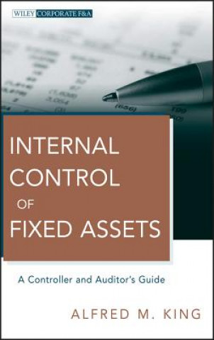 Internal Control of Fixed Assets - A Controller and Auditor's Guide