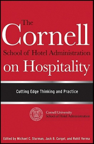 Cornell School of Hotel Administration on Hospitality - Cutting Edge Thinking and Practice