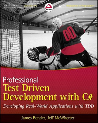 Professional Test-Driven Development with C# - Developing Real World Applications with TDD