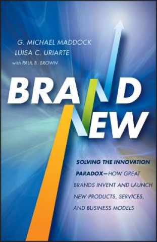 Brand New: Solving the Innovation Paradox--How Gre at Brands Invent and Launch New Products, Services , and Business Models