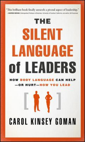 Silent Language of Leaders - How Body Language  Can Help  or Hurt  How You Lead