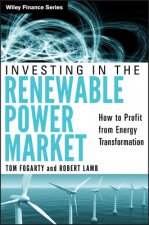 Investing in the Renewable Power Market - How to Profit from Energy Transformation