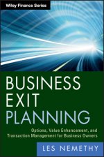 Business Exit Planning - Options, Value Enhancement, and Transaction Management for Business Owners