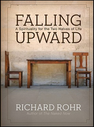 Falling Upward - A Spirituality for the Two Halves  of Life
