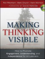 Making Thinking Visible - How to Promote Engagement, Understanding, and Independence for All Learners