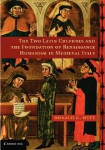 Two Latin Cultures and the Foundation of Renaissance Humanism in Medieval Italy