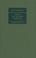 Plutarch: How to Study Poetry (De audiendis poetis)