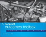 Nonprofit Outcomes Toolbox - A Complete Guide to Program Effectiveness, Performance Measurement, and Results